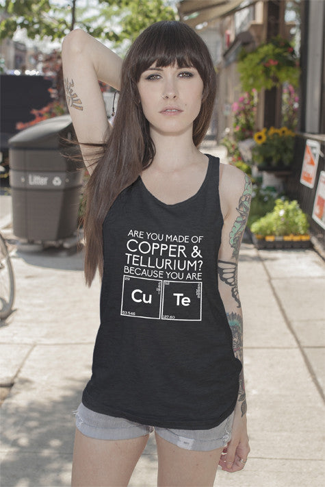 Are You Made of Copper & Tellurium? Because you are Cute (Women)