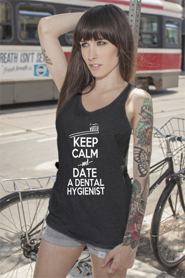 Keep Calm and Date a Dental Hygienist (Women)