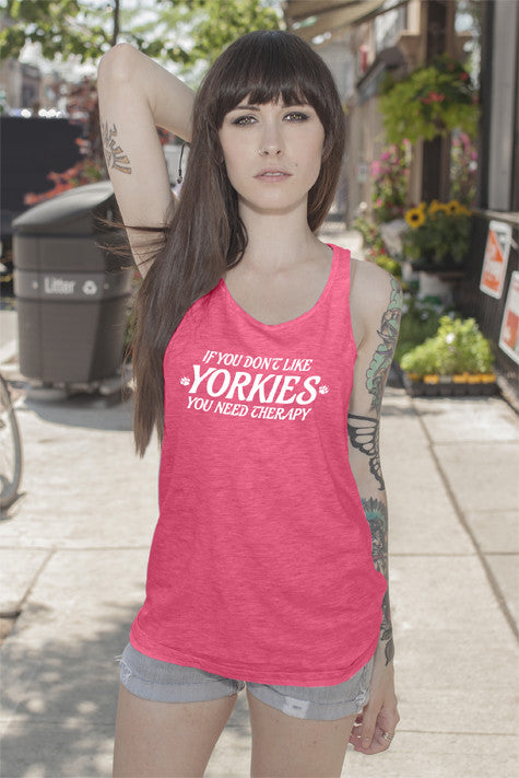 If you dont like YORKIES you need Theraphy (Women)