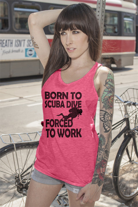 Born to Scuba Dive Forced to Work (WOMEN)