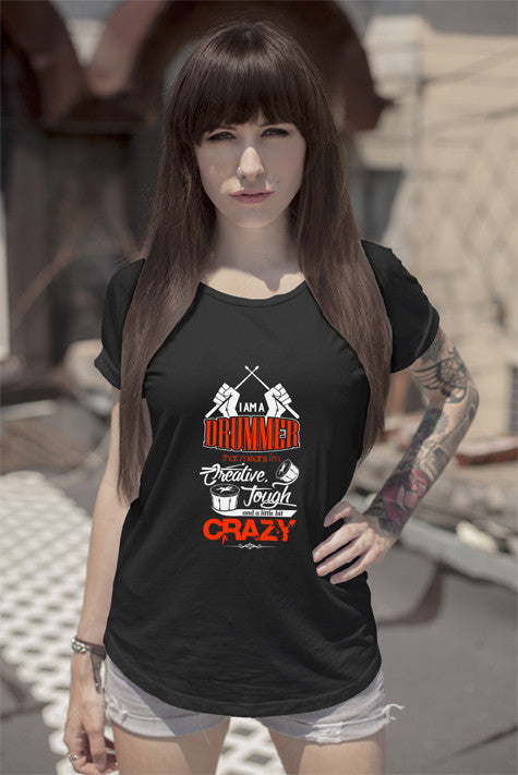 Im a Drummer that means Im Creative Tough and a Little bit Crazy (Women)