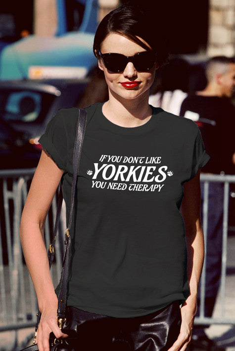 If you dont like YORKIES you need Theraphy (Women)