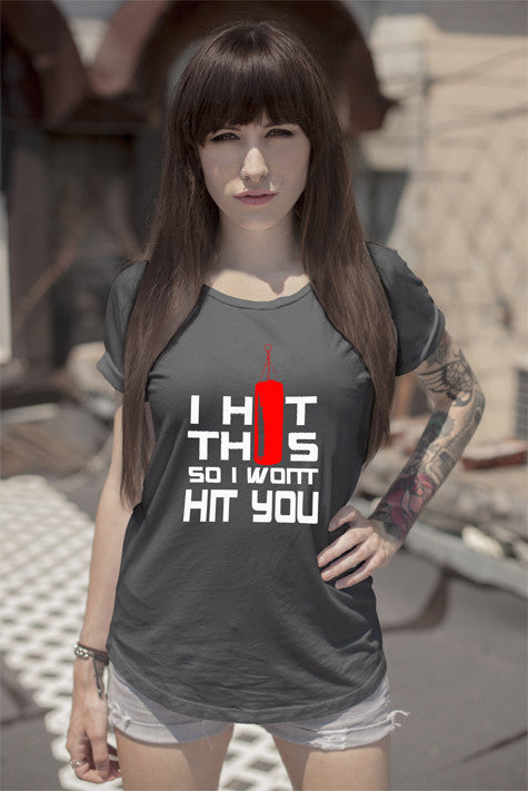 I HIt This so I Wont Hit You (Women)