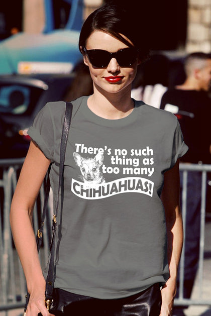 FunkyShirty There's no such Thing as Too Many Chihuahuas! (Women)  Creative Design - FunkyShirty