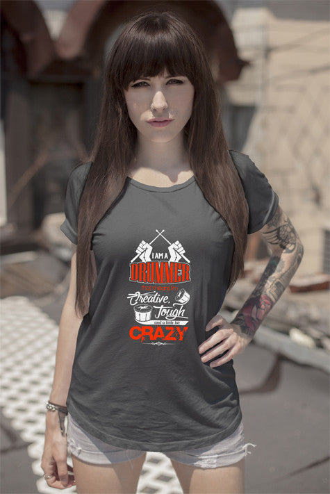 Im a Drummer that means Im Creative Tough and a Little bit Crazy (Women)