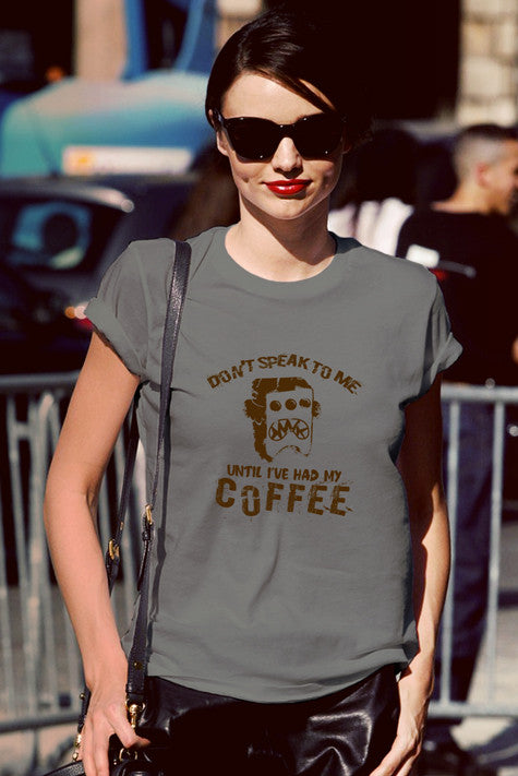 Dont Speak to me until Ive had my Coffe (Women)
