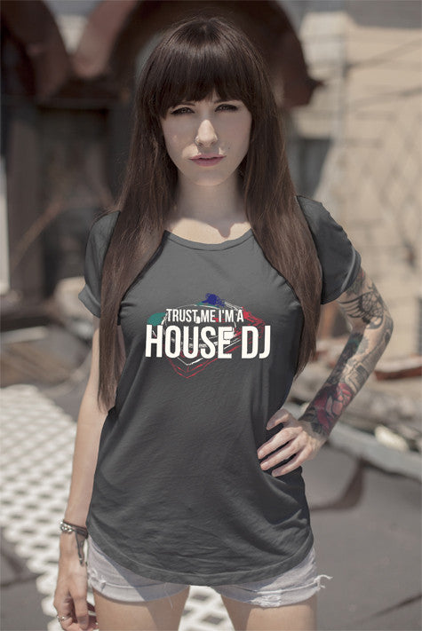 Trust me Im a House DJ (Women)