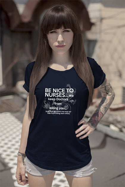 FunkyShirty Be nice to nurses...we keep Doctors from killing you...(Women)  Creative Design - FunkyShirty