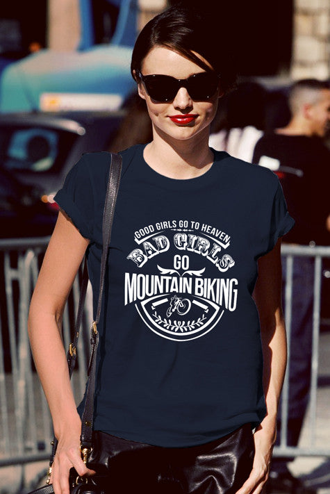 Good Girls go to Heaven Bad Girls go to Mountain Biking