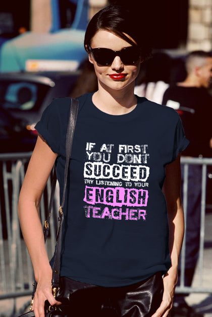 FunkyShirty If at First You Dont Succeed Try Listining to Your English Teacher (Women)  Creative Design - FunkyShirty