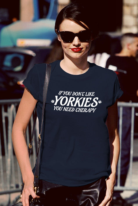 If you dont like YORKIES you need Theraphy (Women)