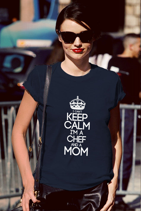 I Cant Keep Calm Im a Chef and a Mom