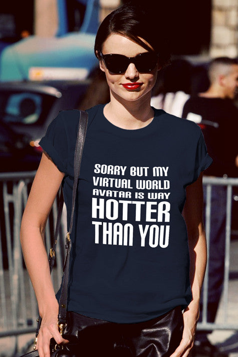 Sorry but my Virtual World Avatar is Way Hotter Than You (Women)