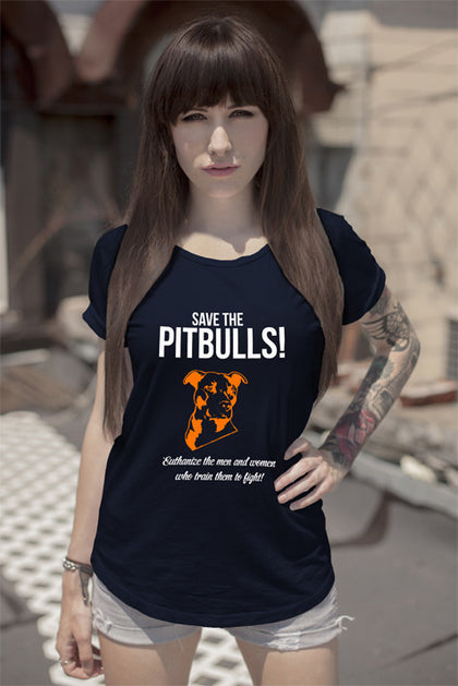 FunkyShirty Save the Pitbulls Euthanize the Men and Women who Train Them to Fight (Women)  Creative Design - FunkyShirty