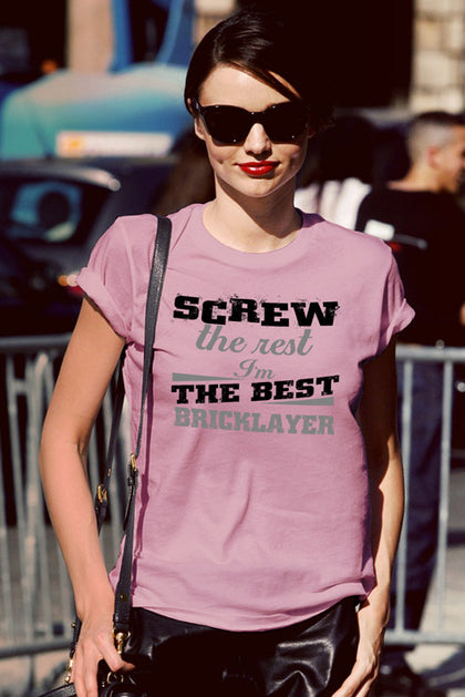 FunkyShirty Screw the Rest I'm The Best Bricklayer (Women)  Creative Design - FunkyShirty