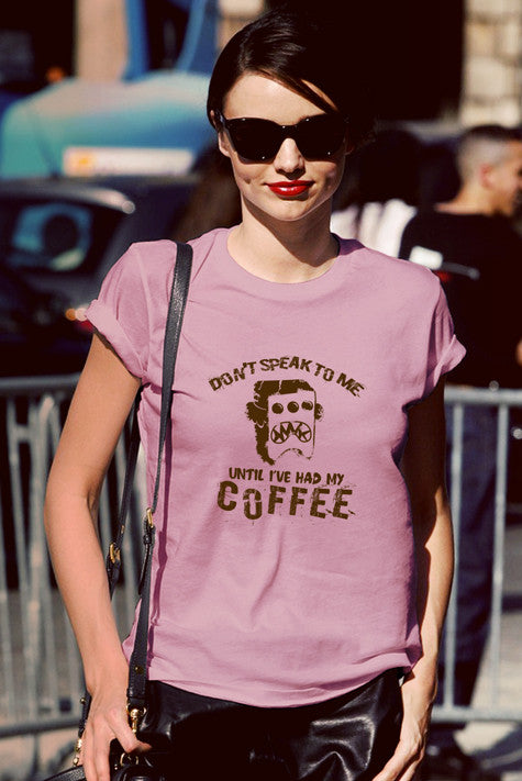 Dont Speak to me until Ive had my Coffe (Women)