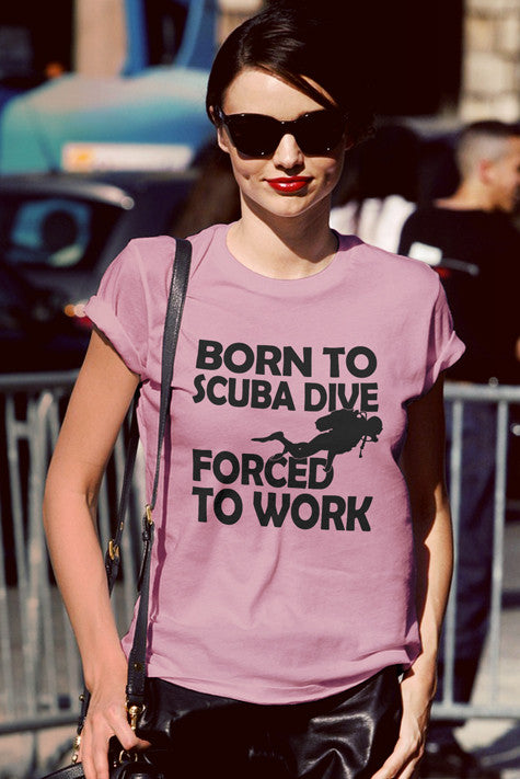 Born to Scuba Dive Forced to Work (WOMEN)