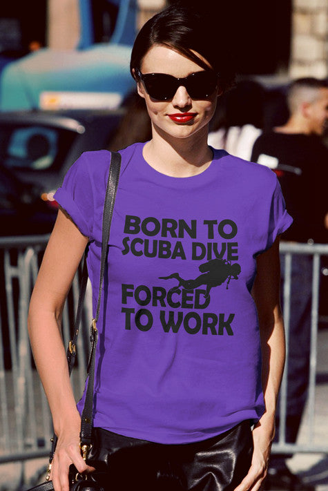 Born to Scuba Dive Forced to Work (WOMEN)