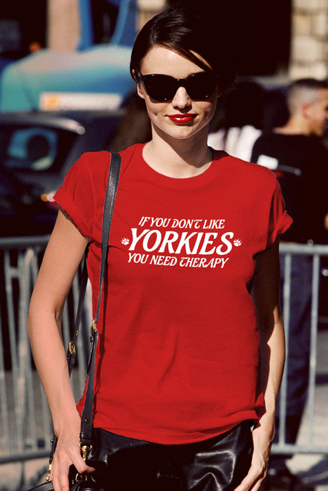 If you dont like YORKIES you need Theraphy (Women)