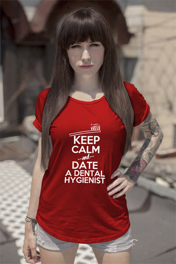 Keep Calm and Date a Dental Hygienist (Women)