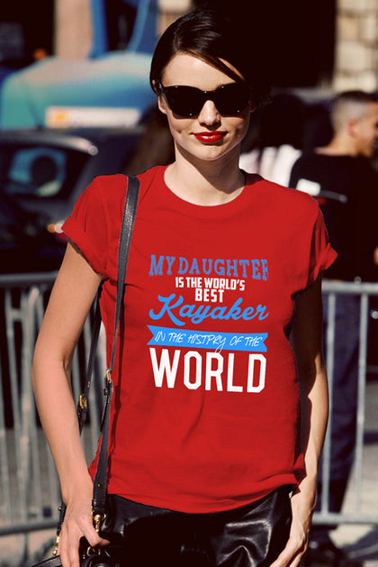 FunkyShirty My Daughter is the World's best Kayaker in the History of The World  Creative Design - FunkyShirty