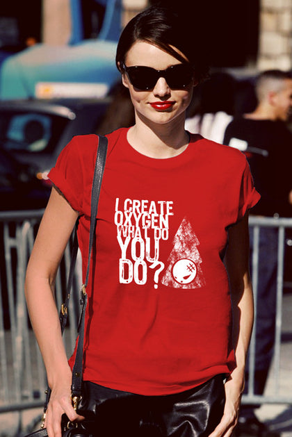 FunkyShirty I Create Oxygen What Do you Do? (Women)  Creative Design - FunkyShirty