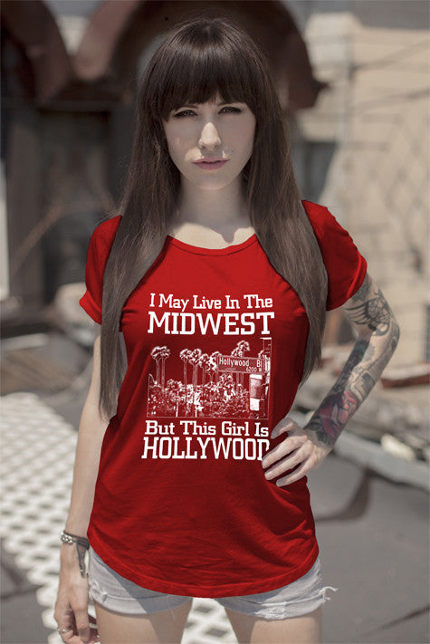 I may Live in The Midwest But This Girl is Hollywood (Women)
