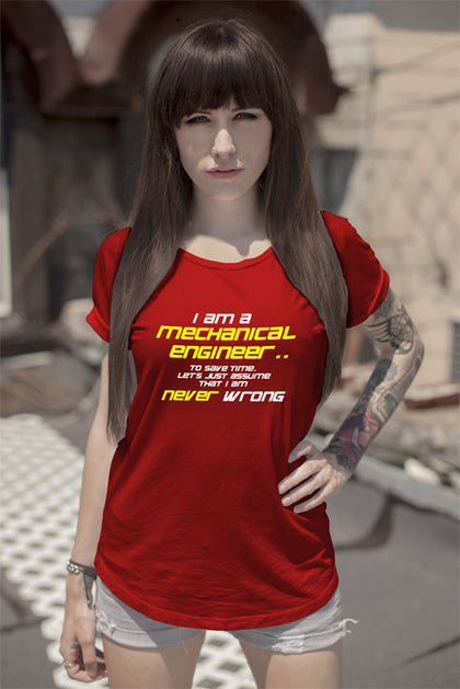 FunkyShirty I am a mechanical engineer to save time lets just assume that i am never wrong (Women)  Creative Design - FunkyShirty