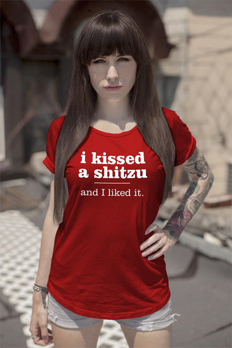 I Kissed a shitzu and I Like it. (Women)