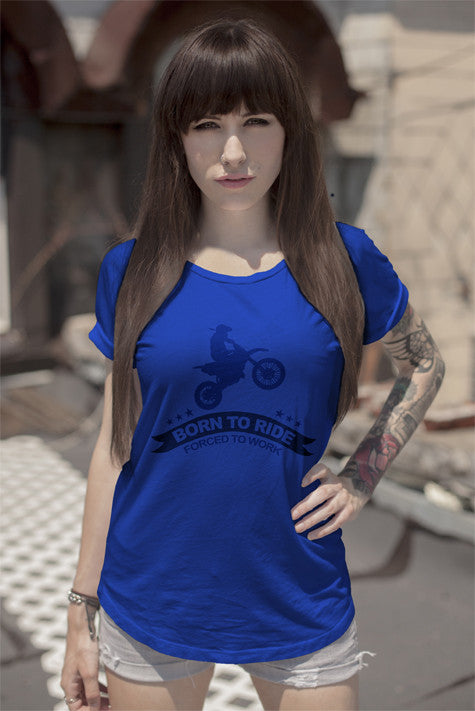 Born to Ride Forced to Work (WOMEN)
