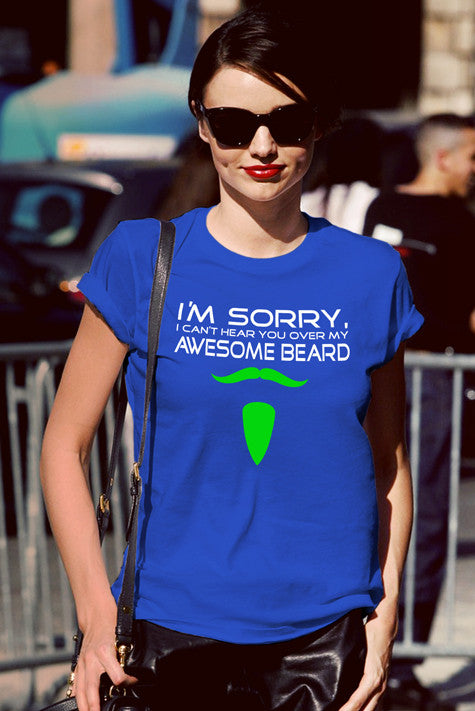 I'm sorry i can't hear you over my Awesome Beard (Women)