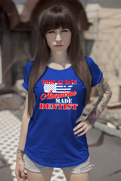 FunkyShirty This is one American made Dentist (Women)  Creative Design - FunkyShirty