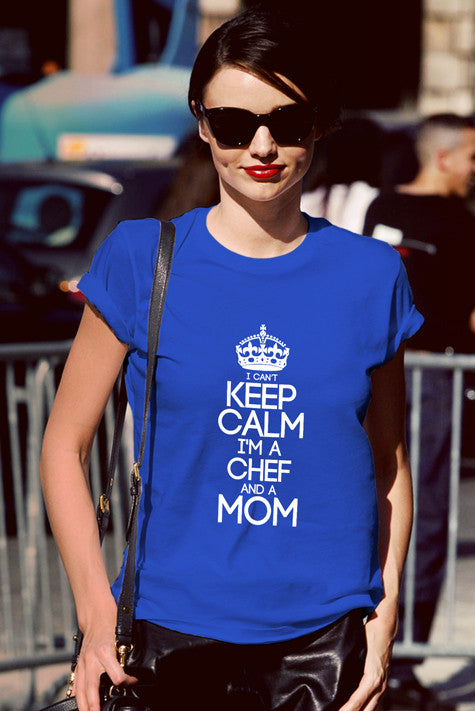 I Cant Keep Calm Im a Chef and a Mom