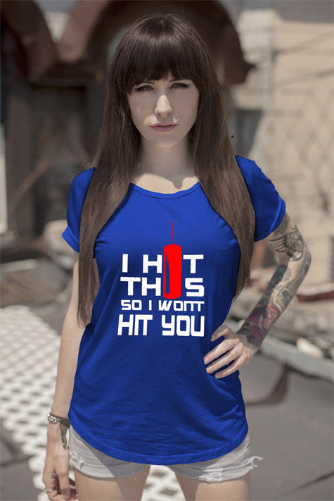 I HIt This so I Wont Hit You (Women)