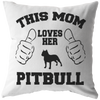 This Mom Loves Her Pitbull - Pillow