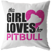 This Girl Loves her Pitbull - Pillow