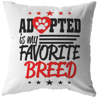 Adopted is my Favorite Breed - Pillow