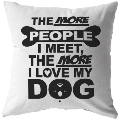 The More People Love Dog - Pillow