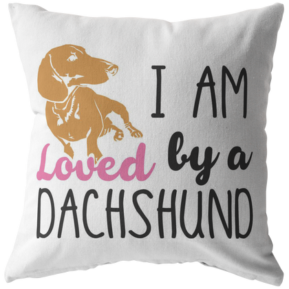 I am loved by Dachshund - Pillow