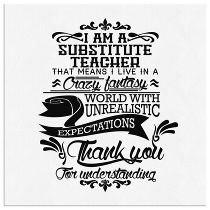I am a Substitute Teacher - Canvas Wrap