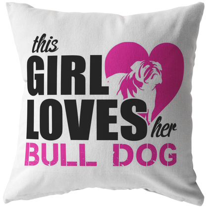 This Girl Loves her BULL DOG - Pillow