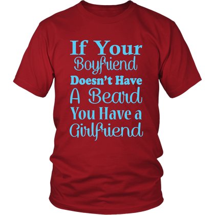 FunkyShirty IF your Boyfriend Doesnt Have a Beard You Have a Girlfriend  Creative Design - FunkyShirty