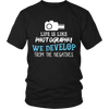 Life is Like Photography We Develop From The Negatives (Men)