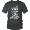 Keep Calm and Date a Dental Hygienist (Men)