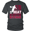 If You cant take the Heat Get out of the Kitchen (Men)