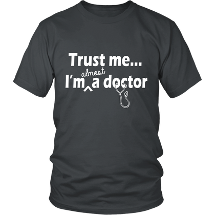 FunkyShirty Trust Me Im Almost a Doctor (MEN)  Creative Design - FunkyShirty