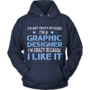 Im Not Crazy Because Im a Graphic Designer Im Crazy Because  I Like It (Men)