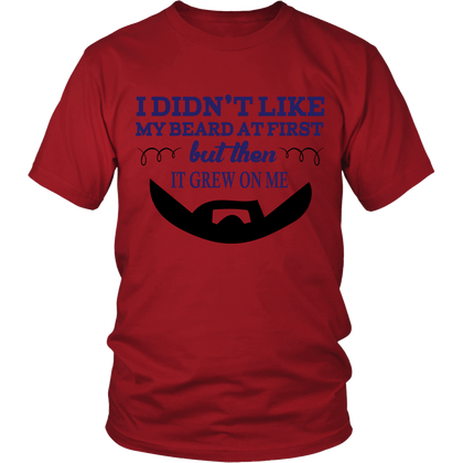FunkyShirty I Didnt Like My Beard at First but Then It Grow on Me  Creative Design - FunkyShirty