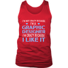 Im Not Crazy Because Im a Graphic Designer Im Crazy Because  I Like It (Men)