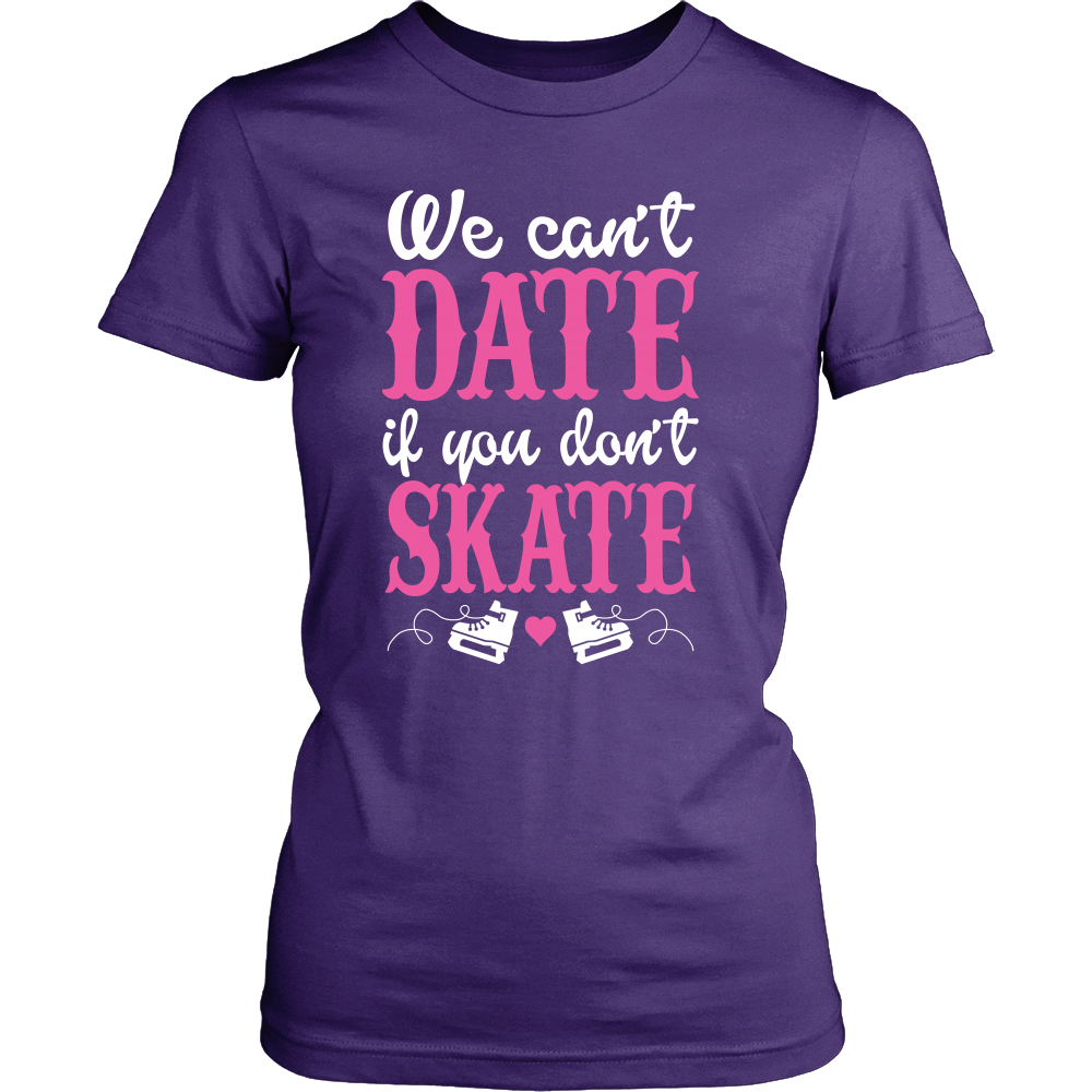 We can date if Dont Skate ( Women)